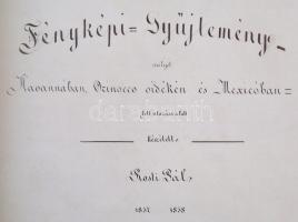 Fényképi gyűjtemény, melyet Havannában, Orinocco vidékén és Mexicóban tett utazása alatt készített R...