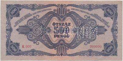 1945. 500P "K 000 - 000000" sorozat és sorszámmal, "MINTA" perforációval, orosz ...