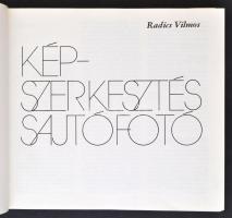 Radics Vilmos: Képszerkesztés, sajtófotó. [Bp.], [1984], MÚOSz. Vászonkötésben, papír védőborítóval,...