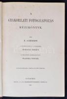 Schmidt, F.: A gyakorlati fotografozás kézikönyve. Bp., 1897, Királyi Magyar Természettudományi Társ...