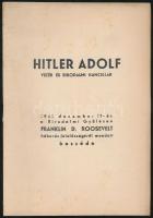 1941 Hitler Adolf vezér és birodalmi kancellár december 11-én a Birodalmi gyűlésen Franklin D. Roosevelt háborús felelősségéről mondott beszéde. pp.:31, 21x15cm