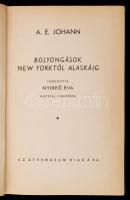 A. E. Johann: Bolyongások New-Yorktól Alaszkáig. Ismeretlen világok. Bp., é.n., Athenaeum. Kiadói aranyozott egészvászon-kötésben. 256 oldal. Fordította: Nyíreő Éva. 19 fekete-fehér képpel, és 2 térképpel illusztrálva. Jó állapotban. A gerince foltos, kopottas.