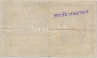 1918. 25K "3001" 3mm, sima hátlappal, hamis "ZIRCVIDÉKI TAKARÉKPÉNZTÁR" felülbél...
