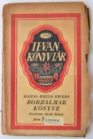 Hanns Heinz Ewers: Borzalmak könyve. Tevan Könyvtár 82-83. Fordította: Török Bálint. Békéscsaba, 1917, Tevan kiadás. Szétszakadt papírkötésben, 90 p.