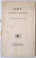 Ady: Zu Gottes Linker Hand. Ausgewahlt gedichte. Budapest, R. Gergely. A borítója hiányzik, de a gerince egyben van. 109 p. Felvágatlan példány! Megviselt állapotban!