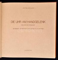 Anton Kreuzer: Die Uhr am Handgelenk. Geschichte der Armbanduhr. Az óra a csuklón. A karóra történet...