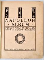 Napoleon album. I. Napoleon élete és kora, írók tanulmányaiban, festőművészek festményeiben és rajza...