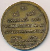 Franciaország ~1900. "Capet Hugó" peremén jelzett Br emlékérem "Francia Királyok soro...