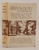 Assissi szent Ferenc és a fioretti. Budapest, 1980, Szent István Társulat. Kiadói műbőr kötésben fedőborítóval