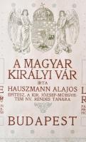 Hauszmann Alajos A magyar királyi vár. Die ungarische Königsburg. Le Cháteau royal de Hongrie.
Bp.,...