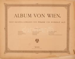 Album von Wien. Nach Aquarell Gemalden von Franz Und Rudolf Alt. Bécs, É.N. [XIX. század vége], Edua...