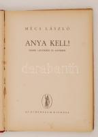 Mécs László: Anya kell! Versek lányokról és anyákról.
(Bp. 1943.) Athenaeum. 90 l. 8 t. (színes). A...