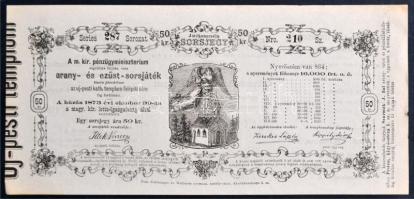 Pest 1873. A Magyar Királyi Pénzügyminisztérium arany- és ezüst sorsjátéka az Újpesti Katolikus Templom felépítésének javára 50kr értékben T:I-