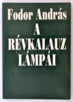 Fodor András: A révkalauz lámpái. A szerző által dedikált példány! Budapest, 1994, Széphalom Könyvműhely. Ragasztott papír, 218 p.