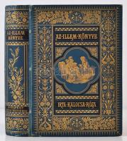 Kalócsa Róza: Az illem könyve. Budapest, 1884, Révai Testvérek Kiadás. Kiadói aranyozott egészvászon kötésben, 690 p. Márványozott lapélekkel. A borító sarkai kopottasak. A könyvből a 689/690. oldal kijár. A tárgymutatónál a kötés meglazult, sérült, és egy lap hiányzik.