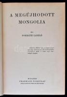 Forbáth László: A megújhodott Mongolia. A Magyar Földrajzi Társaság Könyvtára. Budapest, É.N., Frank...
