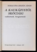 Tomai Éva - Zoltán János: A Kaukázustól Skóciáig vadásztunk, horgásztunk. Budapest, 1987, Mezőgazdas...