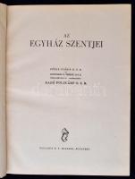 Radó Polikárp (szerk.): Az Egyház szentjei. Budapest, 1940, Palladis Rt. Gazdagon díszített, aranyoz...