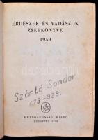 Ákos László(szerk.): Erdészek és vadászok zsebkönyve 1959. Bp., 1958, Mezőgazdasági Kiadó. Kartonált kötés, kopottas állapotban.