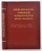 Kim Ir Szen elvtárs forradalmi tevékenységének rövid története. Phenjan, 1971, Idegennyelvű Kiadó. Műbőr kötésben, jó állapotban.