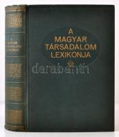 A Magyar Társadalom Lexikonja. Budapest, 1930, Magyar Társadalom Lexikonja Kiadóvállalat. Aranyozott gerincű kiadói egészvászon kötés, 640+82 p. A gerince picit sérült, de ezt leszámítva jó állapotban van. Első kiadás!