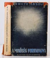 Németh László: A minőség forradalma. I-II.Budapest, 1940, Magyar Élet. Kiadói egészvászon kiadói papírborítóban. 164+163 p. Egy kötetben. A papírborítója szakadozott. A védő lapon tulajdonosi névbejegyzés. Az egészvászon borító némileg sérült.