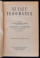 Szent-györgyi Albert (szerk.): A művelődés könyvtára 3. Az élet tudománya. 148 szövegábrával és 16 képtáblán 50 képpel. Budapest, 1943, Új Idők Irodalmi Intézet Rt. (Singer és Wolfner). Aranyozott gerincű kiadói félvászon borító, 368 p. A borítója kopottas,foltos, viseltes. A gerince kopott. A kötése meglazult, sérült. A hátsó védőlapon ceruzával bejegyzés.