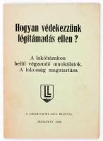 1938 Bp., Hogyan védekezzünk légitámadás ellen? A lakóházakon belül végzendő munkálatok. a lakosság magatartása.  A Légoltalmi Liga kiadása, pp.:32