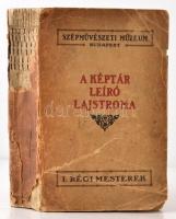 Térey Gábor: A Szépművészeti Múzeum Régi Képtárának Leíró Lajstroma. I. Régi mesterek. Budapest, 1906, Hornyánszky Viktor Cs. és Kir. Udvari Könyvnyomdája. Viseltes kiadói papír kötés, VIII+431 p. + 100 t. A borítója viseltes. A gerince hiányos. A kötése megtört.