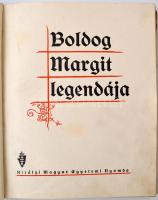 Baros Gyula - P. Böle Kornél: Boldog Margit Legendája. Budapest, É.N. [1938], Királyi Magyar Egyetem...