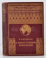 Etherton, P. T.: A Mount Everest átrepülése. Bp., é. n., Franklin Társulat. Kissé elváló díszes, aranyozott, kicsit kopott vászonkötésben, egyébként jó állapotban.