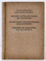 Ungarische Kulturstatten - Foyers intellectuels en hongrie - Hungarian educational institutions - Centri di cultura in ungheria. Budapest, Magyar Királyi Egyetemi Nyomda. Négy nyelven (német, francia, angol, olasz). Kiadói egészvászon borító.  Sok fotóval a 1920-30-as évek Magyarországáról. / With a lot of pictures of Hungary from the years of 1920-30 in four languages (german, italian, english, italian).