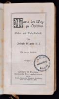 Hilgers, Joseph:  Maria der Weg zu Christus. Gebet- und Andachtsbuch. Freiburg, 1907, Herder. Kiadói egészbőr kötésben