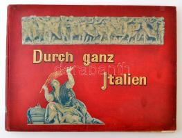 I. Halbband : Durch ganz Italien. I-II. Sammlung von 2000 Autotypien italienischer Ansichten, Volkst...