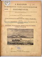 Balaton Tudományos Tanulmányozásának Eredményei I. A Balatonnak és környékének fizikai földrajza. 1. A Balaton környékének földrajzi leírása, orográfiája és geologiája. Geologiai, petrografiai, mineralogiai és ásványchemiai függelék. Több térképpel, táblázattal és ábrával. Több szerző: Laczkó Dezső, Vitális István, Schafarzik Ferencz, Sommerfeldt Ernst, Melczer Gusztáv, Treitz Péter, Emszt Kálmán, Horváth Béla, Ilosvay Lajos, Szinyei Merse Zsigmond. Budapest, 1911, Kilián Frigyes M. K. Egyetemi Könyvárus Bizománya. Kopottas félvászon kötés. A címlapon, és a tartalomjegyzéknél ceruzás aláhúzásokkal. Volt könyvtári példány!