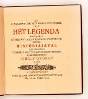 Az Miasszonyunk Szíz Mária csodáiról való Hét Legenda mellyeket egynihány szenteknek életeknek rövid...