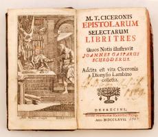 M.T. Ciceronis epistolarum selectarum Libritres. Quoes Notis illustravit Joannes Gasparus Schröderus...