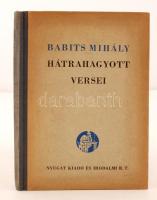 Babits Mihály: Hátrahagyott versei. Sajtó alá rendezte: Illyés Gyula. Nyugat Kiadó és irodalmi R.T. Kiadói félvászon kötésben. Sorszámozott:1945/2000.