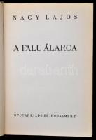 Nagy Lajos: A falu álarca. Budapest, É.N. , Nyugat Kiadó és Irodalmi R.T. Kiadói egészvászon kötés, 185 p. A gerince megfakult. Első kiadás!