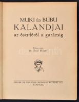 Muki és Bubu Kalandjai az őserdőtől a garázsig. Közzéteszi ifj. Gaal Mózes. A könyv címlapját Pólya ...