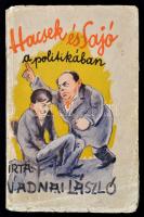 Vadnai László: Hacsek és Sajó a politikában. Második kiadás. Budapest, 1935, Hacsek és Sajó Könyvek Kiadója, 111 p. Szigethy István illusztrációival. Kiadói papír kötés. A borítója szakadt, kopott, gyűrött. A lapszélek szakadozottak.