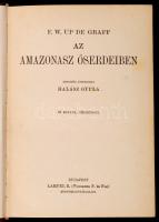 F. W. Up de Graff: Az Amazonasz őserdeiben. A Magyar Földrajzi Társaság Könyvtára. Angolból átdolgoz...