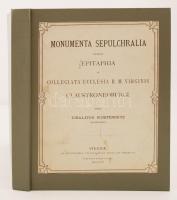 Ubaldus Kostersitz: Monumenta Sepulchralia Eorumque Epitaphia in Collegiata Ecclesia B. M. Virginis Claustroneoburgi, XV+317. Több egészoldalas illusztrációval. Viennae, 1881, Caesarea Regia Aulica et Imperiali. Egészvászon kötés.  Latin nyelvű könyv Klosterneuburgi Apátság síremlékeiről Ubaldus Kostersitz, egykori Klosterneuburgi prépost, tollából. / Book about Monastery of Klosterneuburg's sepulchres in latin language by Ubaldus Kostersitz, provost of Klosterneuburg. Cloth-binding. With full pages illustrations.