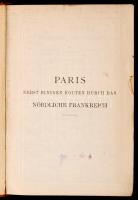 Karl Baedeker: Paris. Nebst Einigen Routen Durch Das Nördliche Frankreich. Handbuch für Reisiende. L...