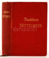 Karl Baedeker: Das Mittelmeer. Hafenplatze und Seewege nebst Madeira, den Kanarischen Inseln, der Kü...