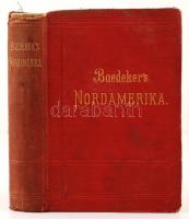 Karl Baedeker: Nordamerika. Die Vereiningten Staaten nebst einem ausflug nach Mexiko. Handbuch für R...