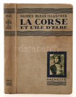 La Corse et L'ile D'Elbe. Les Guides Bleus Illustrés. Paris, 1929, Libraire Hachette. XLII+266 p. Kiadói egészvászon kötés. Térképekkel, és képekkel illusztrálva. Francia nyelven. A borítója kopott. A hátsó borító tokjából a térkép hiányzik. A hátsó előzéklapon ceruzával jegyzet. / Cloth binding, in french language. The cover is worn. One map from the back cover pack is lost. Some notice with pencil in the back flyleaf.