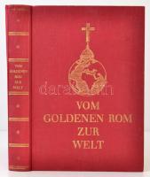 Chiminelli, Piero: Vom Goldenen Rom zur Welt. Rom-München-Wien, é.n., Verlag für Geistige Kultur. Aranyozott kiadói egészvászon kötésben.