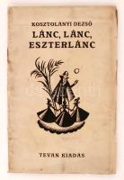 Kosztolányi Dezső: Lánc, lánc, eszterlánc. - - új versei. Békéscsaba, 1914, Tevan. Kiadói papír kötésben. Felvágatlan példány.