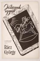 Rácz György: Játsszunk egyűtt. Gyermekversek felnőtteknek. Valahol Magyarországon 1940 Karácsony havában. Illusztrált kiadói karton kötésben. Szerző által dedikált példány! 500 példányban jelent meg!